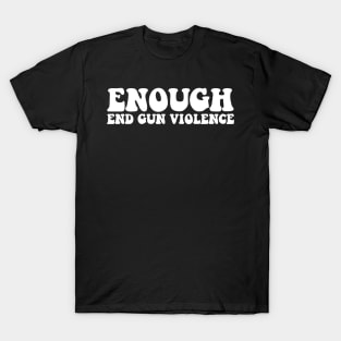 Enough End Gun Violence Awareness Month Wear Orange T-Shirt